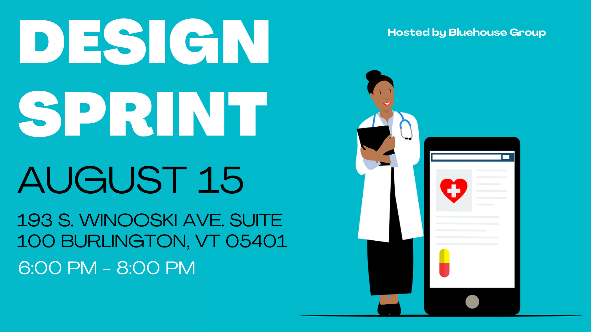 A cover photo for an event with all of the event details: Title, Design Sprint. Date: August 15th. Location: 193 South Winooski Ave, Suite 100, Burlington, VT 05401. Time: 6:00 PM - 8:00 PM. To the right of the details is an illustration of a doctor standing in front of a similarly sized cartoon phone. On the phone are health-related images, such as a heart and a pill.
